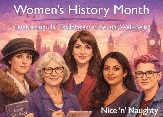 Womens History Month- Celebrating UK Trailblazers in Sexual Well-Being - A blog by Nice 'n' Naughty